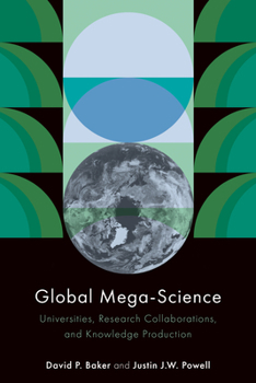 Paperback Global Mega-Science: Universities, Research Collaborations, and Knowledge Production Book