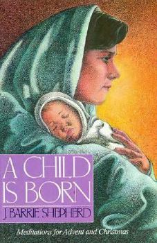 Hardcover Child is Born: Meditations for Advent and Christmas Book