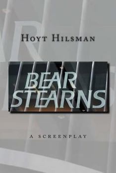 Paperback Bear Stearns: a screenplay by Hoyt Hilsman Book