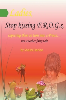 Paperback Ladies!! Stop Kissing F.r.o.g.s Expecting Them To Turn Into Princes Book