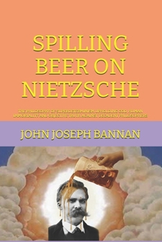 SPILLING BEER ON NEITZSCHE: THE PHILOSOPHY OF SUPERDETERMINISM UPHOLDING GOD, HUMAN IMMORTALITY AND OBJECTIVE TRUTH AGAINST DECADENT PHILOSOPHERS