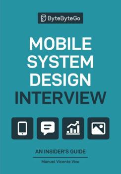 Paperback Mobile System Design Interview: An Insider’s Guide Book
