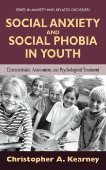 Paperback Social Anxiety and Social Phobia in Youth: Characteristics, Assessment, and Psychological Treatment Book
