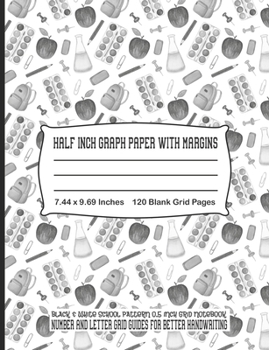 Paperback Half Inch Graph Paper with Margins - Black & White School Pattern - 0.5 Inch Grid Notebook: Number and Letter Grid Guides for Better Handwriting - 120 Book