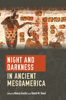 Hardcover Night and Darkness in Ancient Mesoamerica Book