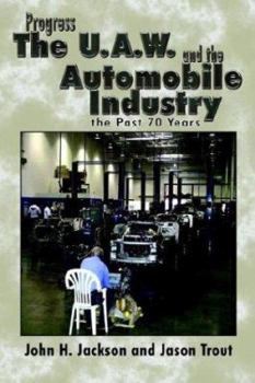 Paperback Progress the U.A.W. and the Automobile: Industry the Past 70 Years Book