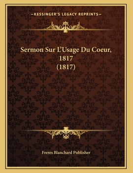Paperback Sermon Sur L'Usage Du Coeur, 1817 (1817) [French] Book