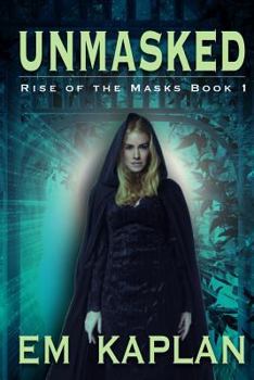 Unmasked - Book #1 of the Rise of the Masks