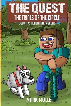 The Quest - The Trials of the Circle Book 14: Herobrine's Secret