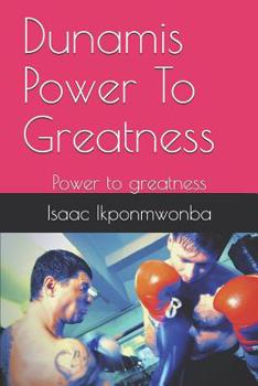 Paperback Dunamis Power to Greatness: Power to Greatness Book