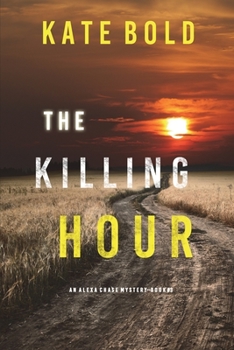 Paperback The Killing Hour (An Alexa Chase Suspense Thriller-Book 3) Book