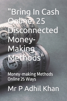 Paperback "Bring In Cash Online: 25 Disconnected Money-Making Methods" Money-making Methods Online 25 Ways Book