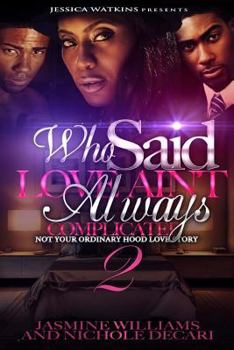 Paperback Who Said Love Ain't Always Complicated 2 (THE FINALE): Not Your Ordinary Hood Love Story Book