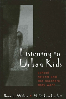 Paperback Listening to Urban Kids: School Reform and the Teachers They Want Book