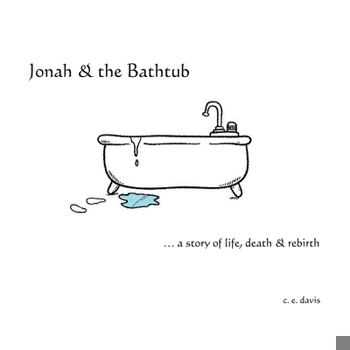 Paperback Jonah & the Bathtub: a story of life, death & rebirth Book