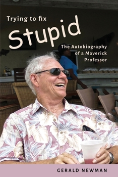 Paperback Trying to Fix Stupid: The Autobiography of a Maverick Professor Book