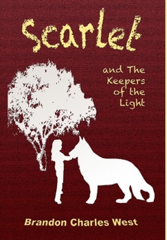 Scarlet and the Keepers of Light - Book #1 of the Scarlet Hopewell