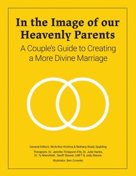 Paperback In the Image of Our Heavenly Parents: A Couples Guide to Creating a More Divine Marriage Book