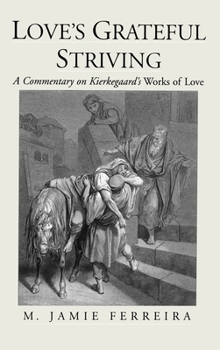 Hardcover Love's Grateful Striving: A Commentary on Kierkegaard's Works of Love Book