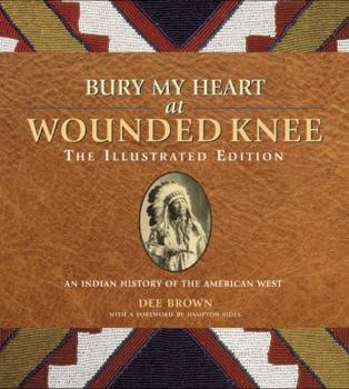 Bury My Heart at Wounded Knee: An Indian History of the American West