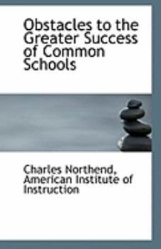 Paperback Obstacles to the Greater Success of Common Schools Book