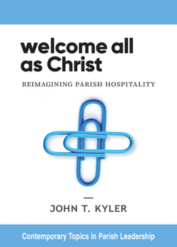 Paperback Welcome All as Christ: Reimagining Parish Hospitality Book