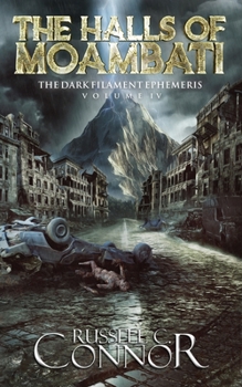 The Halls of Moambati - Book #4 of the Dark Filament Ephemeris