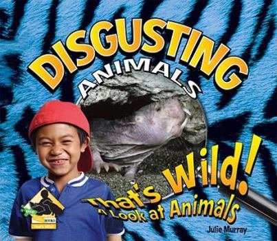Disgusting Animals - Book  of the That's Wild! A Look at Animals