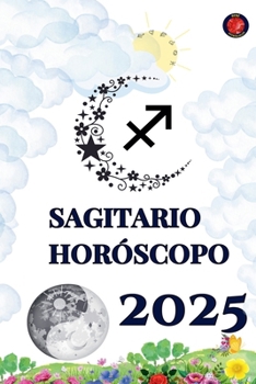 Sagitario Horóscopo 2025 (Spanish Edition)