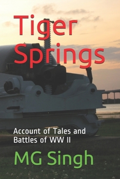 Paperback Tiger Springs-An Account of Tales and battles of WW II Book