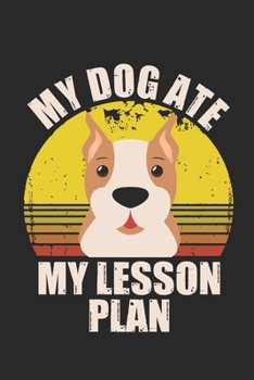 Paperback My dog at my lesson plan: Teacher Notebook Journal for gift - Funny Teacher Gift Notebook Book