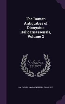 Hardcover The Roman Antiquities of Dionysius Halicarnassensis, Volume 2 Book