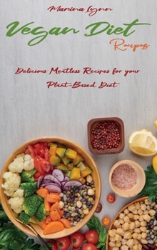 Hardcover Vegan Diet Recipes: Delicious Meatless Recipes for your Plant-Based Diet Book