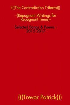 Paperback (((The Contradiction Trifecta))) - Selected Songs & Poems - 2015-2017 Book