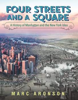 Hardcover Four Streets and a Square: A History of Manhattan and the New York Idea Book