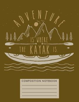 Adventure Is Where the Kayak Is