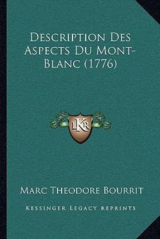 Paperback Description Des Aspects Du Mont-Blanc (1776) [French] Book