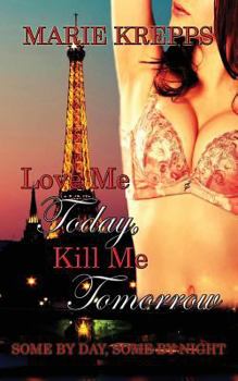 Paperback Love Me Today, Kill Me Tomorrow Book