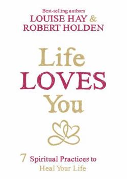 Paperback Life Loves You: 7 Spiritual Practices to Heal Your Life Book