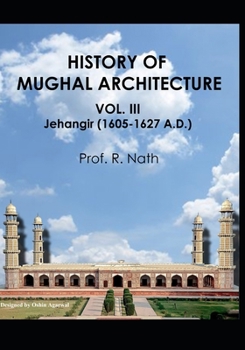 Paperback History of Mughal Architecture Vol. III: Jehangir,1605-1627 A.D. Book