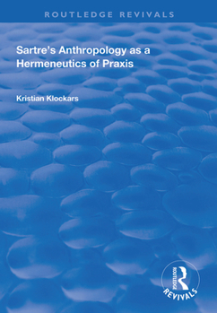 Paperback Sartre's Anthropology as a Hermeneutics of PRAXIS Book