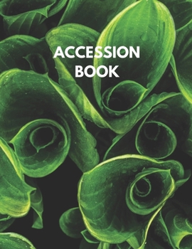 Paperback Accession Book: Plant Accession Journal to Track and Record Plant Entries Book