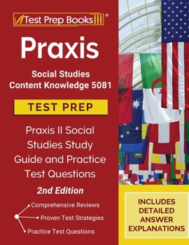 Paperback Praxis Social Studies Content Knowledge 5081 Test Prep: Praxis II Social Studies Study Guide and Practice Test Questions [2nd Edition] Book