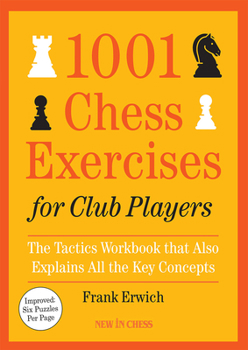 Paperback 1001 Chess Exercises for Club Players: The Tactics Workbook That Also Explains All Key Concepts Book