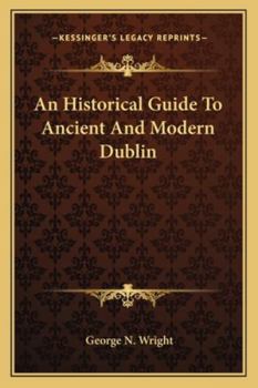 Paperback An Historical Guide To Ancient And Modern Dublin Book