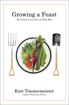 Hardcover Growing a Feast: The Chronicle of a Farm-to-Table Meal Book