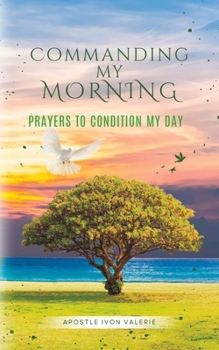 Paperback Commanding My Morning: Prayers to Condition My Day Book