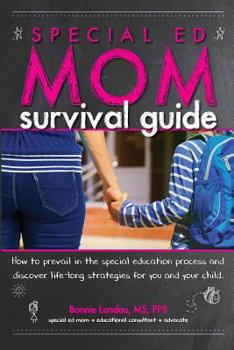 Paperback Special Ed Mom Survival Guide: How to prevail in the special education process and discover life-long strategies for you and your child. Book