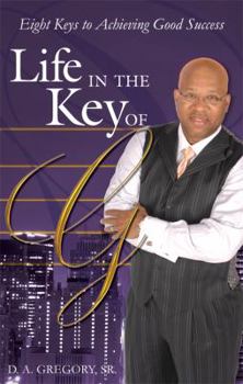 Paperback Life in the Key of G: Eight Keys to Achieving Good Success Book