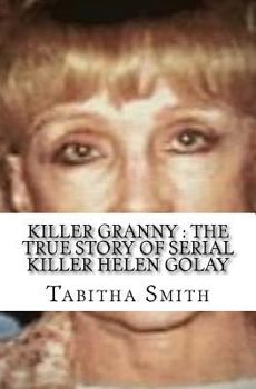 Paperback Killer Granny: The True Story of Serial Killer Helen Golay Book